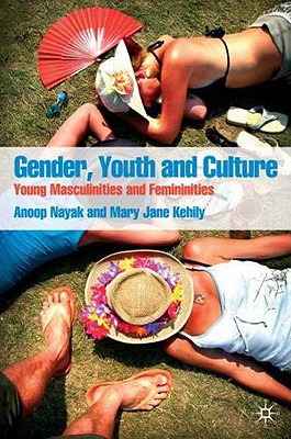 Gender, Youth and Culture: Young Masculinities and Femininities