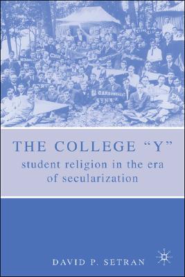 Image for The College Y: Student Religion In The Era Of Secularization