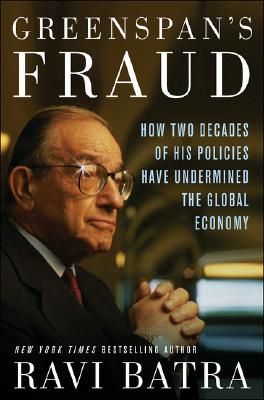 Image for Greenspan's Fraud: How Two Decades of His Policies Have Undermined the Global Economy