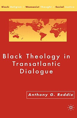 Black Theology in Transatlantic Dialogue (Black Religion/Womanist Thought/Social Justice)