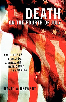 Death on the Fourth of July: The Story of a Killing, a Trial, and Hate Crime in America