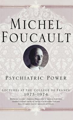 Psychiatric Power: Lectures at the College de France 1973-1974