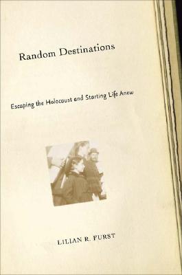 Random Destinations: Escaping the Holocaust and Starting Life Anew