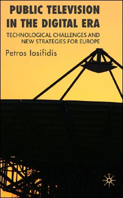 Public Television in the Digital Era: Technological Challenges and New Strategies for Europe