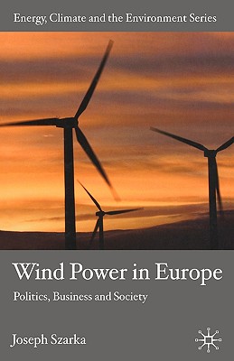 Wind Power in Europe: Politics, Business and Society (Energy, Climate and the Environment)