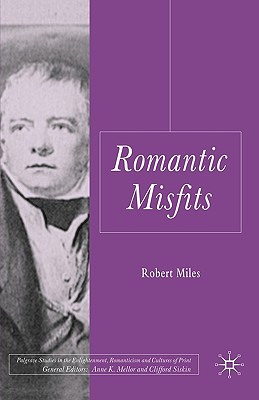 Romantic Misfits (Palgrave Studies in the Enlightenment, Romanticism and Cultures of Print)