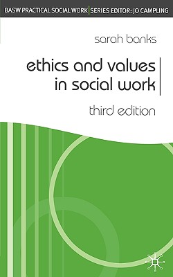 Ethics and Values in Social Work (Practical Social Work)