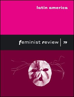 Latin America: Issue 79: History, War and Independence (Feminist Review)