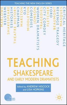 Teaching Shakespeare and Early Modern Dramatists (Teaching the New English)