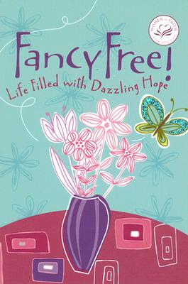 Fancy Free!: Life Filled With Dazzling Hope