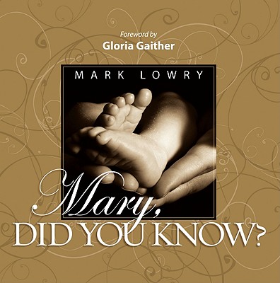 Mary Did You Know: An Inspiring Celebration of the Birth of Christ