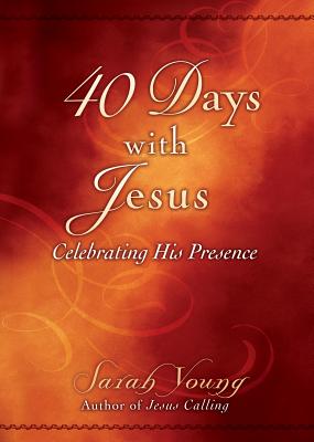 40 Days With Jesus: Celebrating His Presence