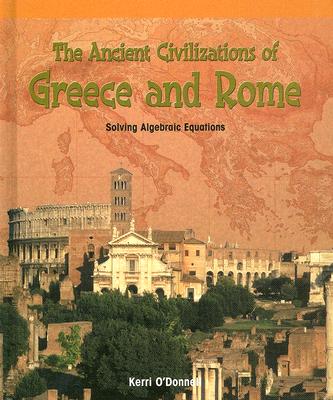 The Ancient Civilizations of Greece And Rome: Solving Algebraic Equations (POWERMATH, 0)