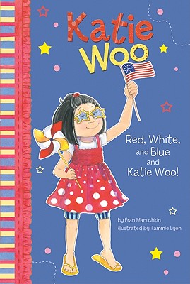 Image for Red, White, and Blue and Katie Woo! Red, White, and Blue and Katie Woo!