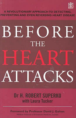 Before the Heart Attacks : A Revolutionary Approach to Detecting, Preventing and Even Reversing Heart Disease