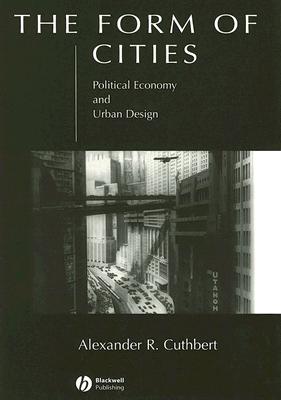 The Form of Cities: Political Economy and Urban Design