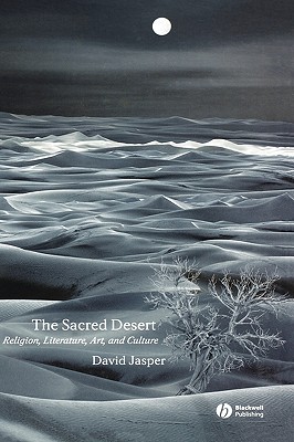 The Sacred Desert: Religion, Literature, Art, and Culture