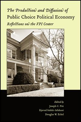 The Production And Diffusion Of Public Choice Political Economy: Reflections On The Vpi Center (Economics And Sociology Thematic Issue)