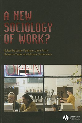 A New Sociology of Work (Sociological Review Monographs)