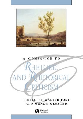 A Companion to Rhetoric and Rhetorical Criticism