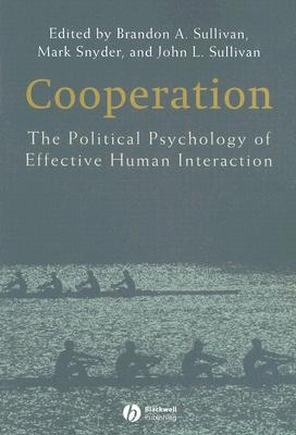 Cooperation: The Political Psychology of Effective Human Interaction
