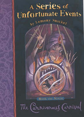 The carnivorous carnival . . . illustrations by Brett Helquist A series of unfortunate events ; bk. 9