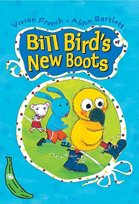 Bill Bird's New Boots (Green Bananas)