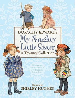My Naughty Little Sister: A Treasury Collection