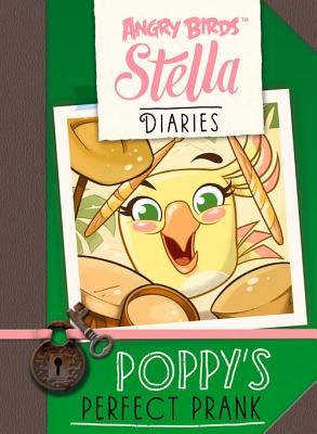 Angry Birds Stella Diaries: Poppy's Perfect Prank Packard, John