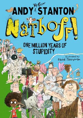 Natboff! One Million Years of Stupidity: A Hysterical Children's Book of Funny History Stories