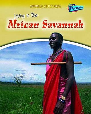 Living in the African Savannah (World Cultures)