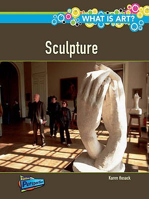 What is Sculpture (Raintree Perspectives: What Is Art)