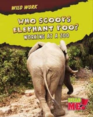 Who Scoops Elephant Poo (Wild Work)
