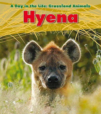 Hyena (Day in the Life. Grassland Animals)