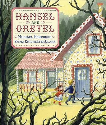 Hansel and Gretel [Hardcover] Morpurgo, Michael and Chichester-Clark, Emma