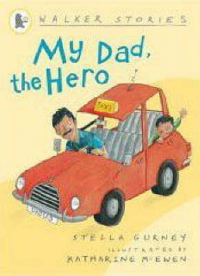 My Dad, the Hero (Walker Stories) [Paperback] Gurney, Stella and McEwen, Katharine