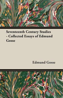 Image for Seventeenth Century Studies - Collected Essays of Edmund Gosse