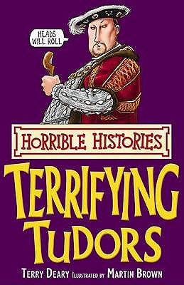 Terrifying Tudors (Horrible Histories)