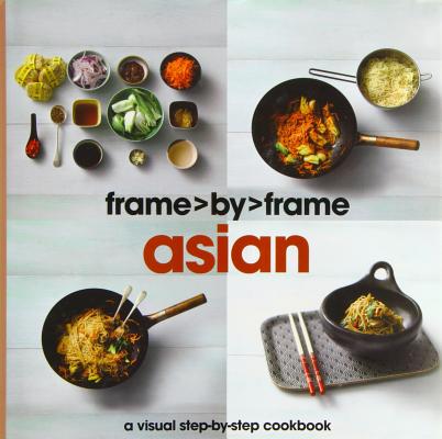 Asian: A Visual Step-by-step Cookbook (Frame by Frame)