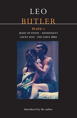 Butler Plays: 1: Made Of Stone; Redundant; Lucky Dog; The Early Bird (Contemporary Dramatists)