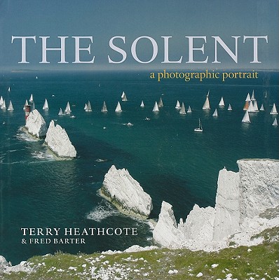 The Solent: A Photographic Portrait Terry Heathcote