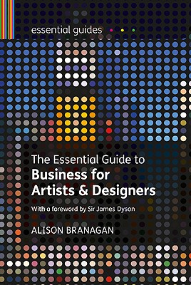 The Essential Guide to Business for Artists and Designers (Essential Guides)