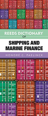 Reeds Dictionary of Shipping and Marine Finance