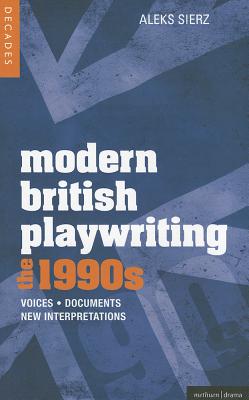 Modern British Playwriting: The 1990's: Voices, Documents, New Interpretations (Decades of Modern British Playwriting)