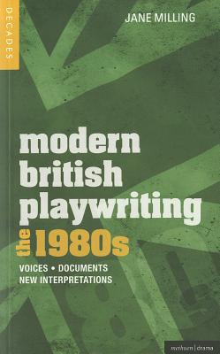 Modern British Playwriting: The 1980's: Voices, Documents, New Interpretations (Decades of Modern British Playwriting)