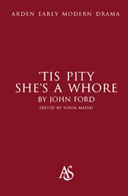 'Tis Pity She's A Whore (Arden Early Modern Drama)