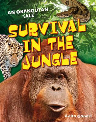 Survival in the Jungle: Age 6-7, above average readers (White Wolves Non Fiction) [Paperback] Anita Ganeri