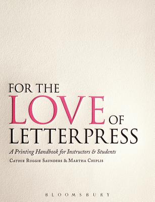 Image for For the Love of Letterpress; A Printing Handbook for Instructors and Students For the Love of Letterpress; A Printing Handbook for Instructors and Students