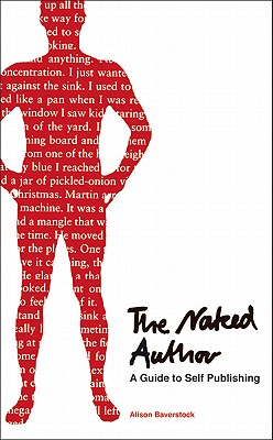 The Naked Author: A Guide to Self-Publishing