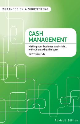 Image for Cash management: Making your Business Cash-Rich...without Breaking the Bank (Business on a Shoestring)